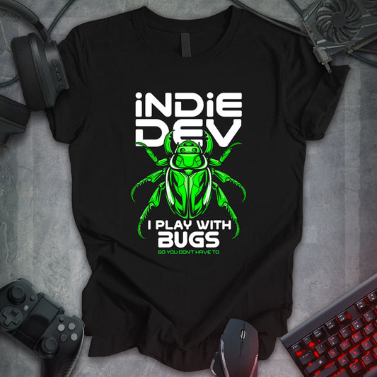 Indie Dev: I Play with Bugs Tee