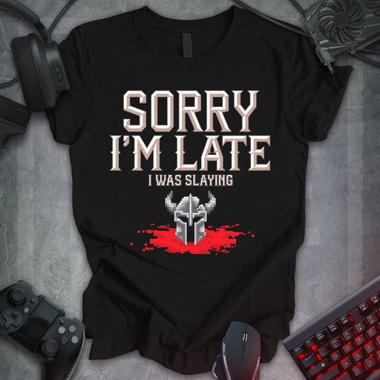 Sorry I’m Late… I Was Slaying - Warrior Helmet Edition Tee